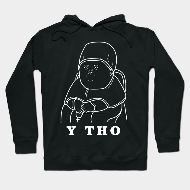 Y Tho Meme Hoodie by dumbshirts